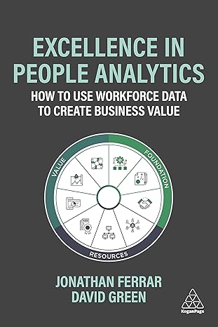 Excellence in People Analytics: How to Use Workforce Data to Create Business Value - Orginal Pdf